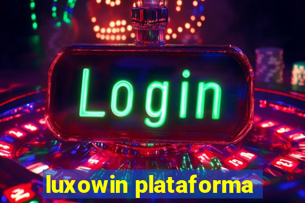 luxowin plataforma